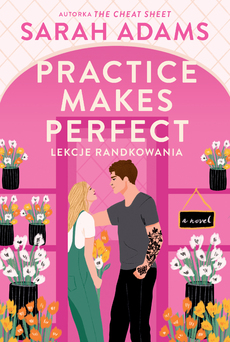 Okładka:Practice Makes Perfect. Lekcje randkowania 